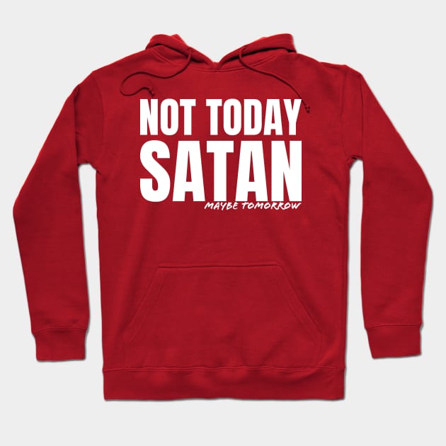 Not Today Satan Hoodie by thedysfunctionalbutterfly